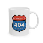 Motivation 404 Not Found Ceramic Mug | 11oz 15oz