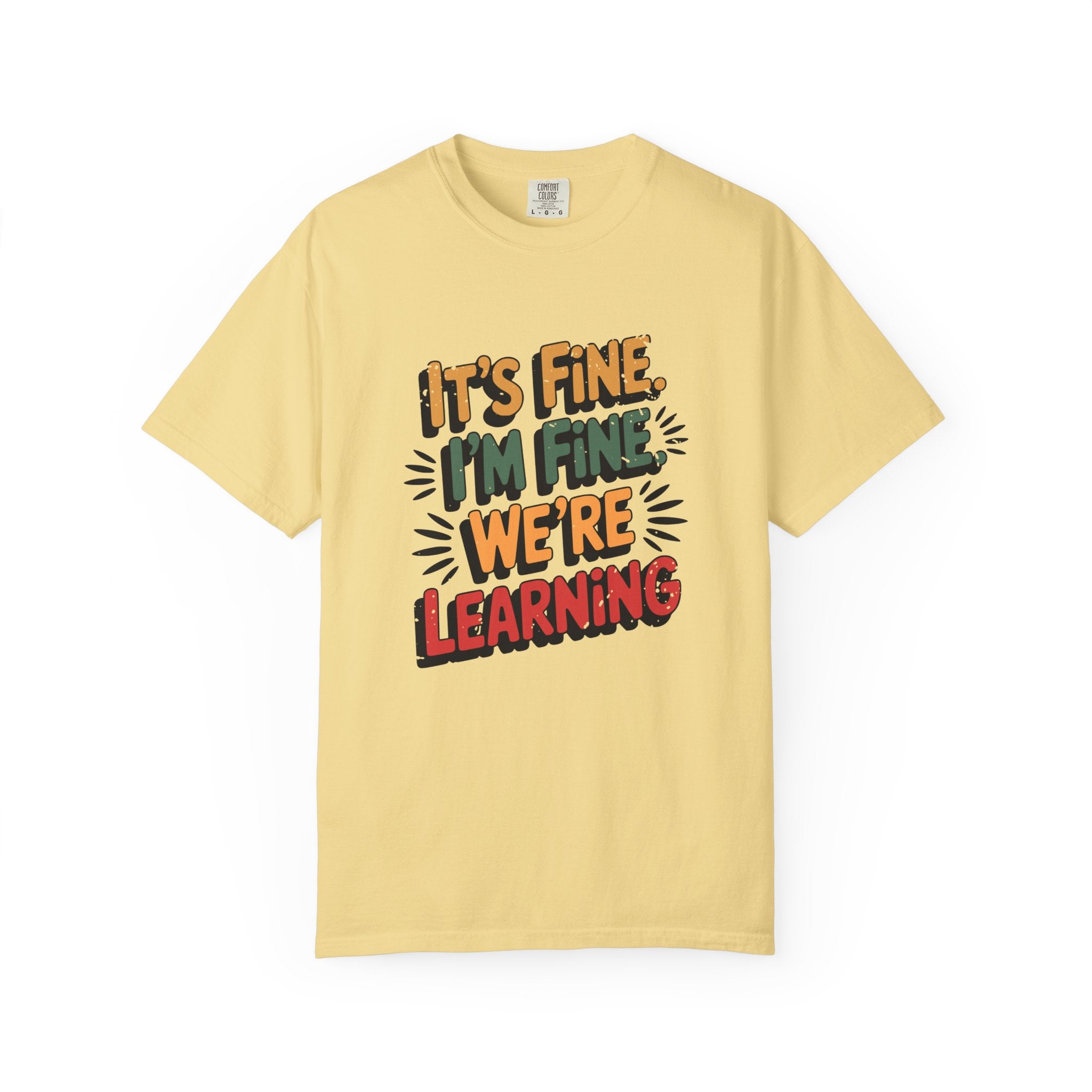 Learning is Fine Inspirational T-Shirt | Motivational Student & Teacher Gift - Butter / S