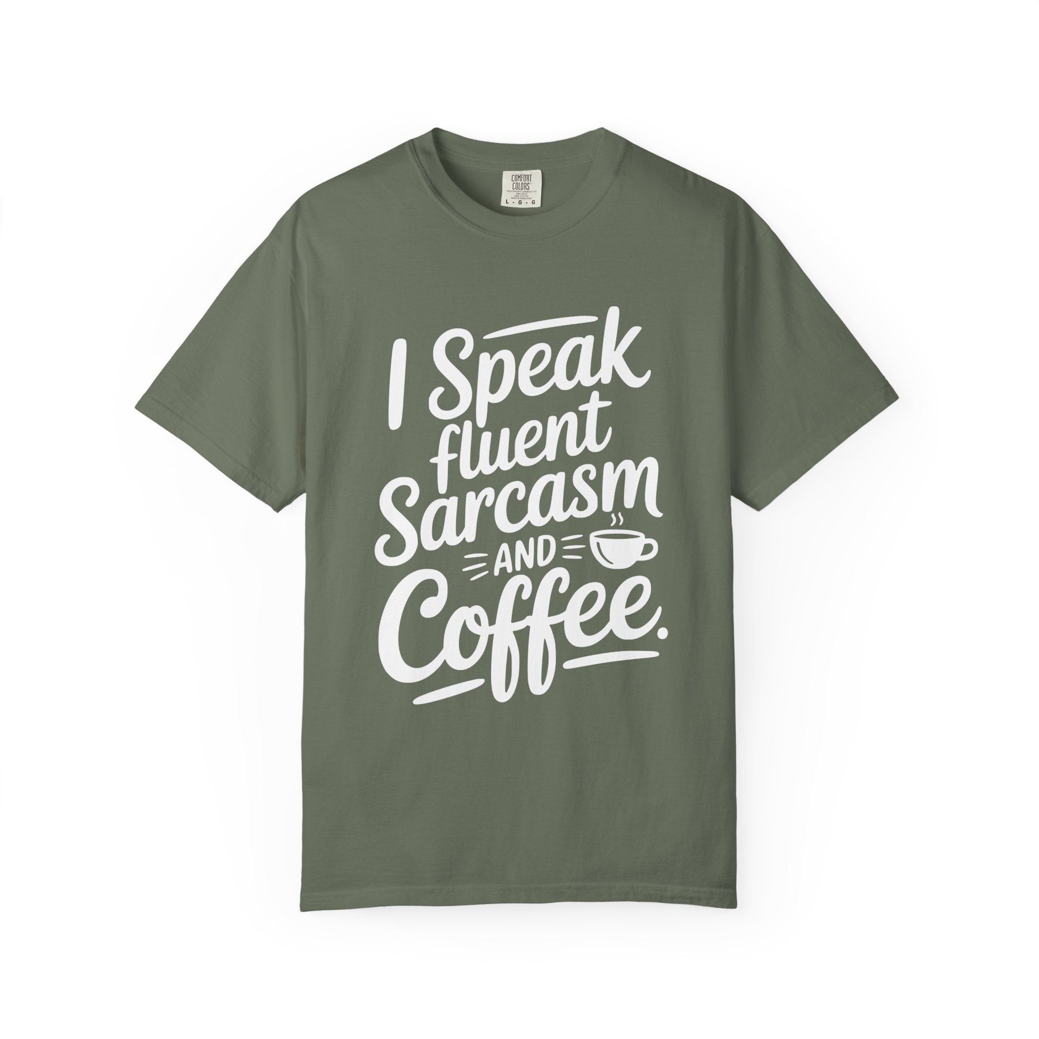’I Speak Fluent Sarcasm & Coffee’ T-Shirt | Funny Sarcastic Quote Tee for Coffee Lovers - Moss / S