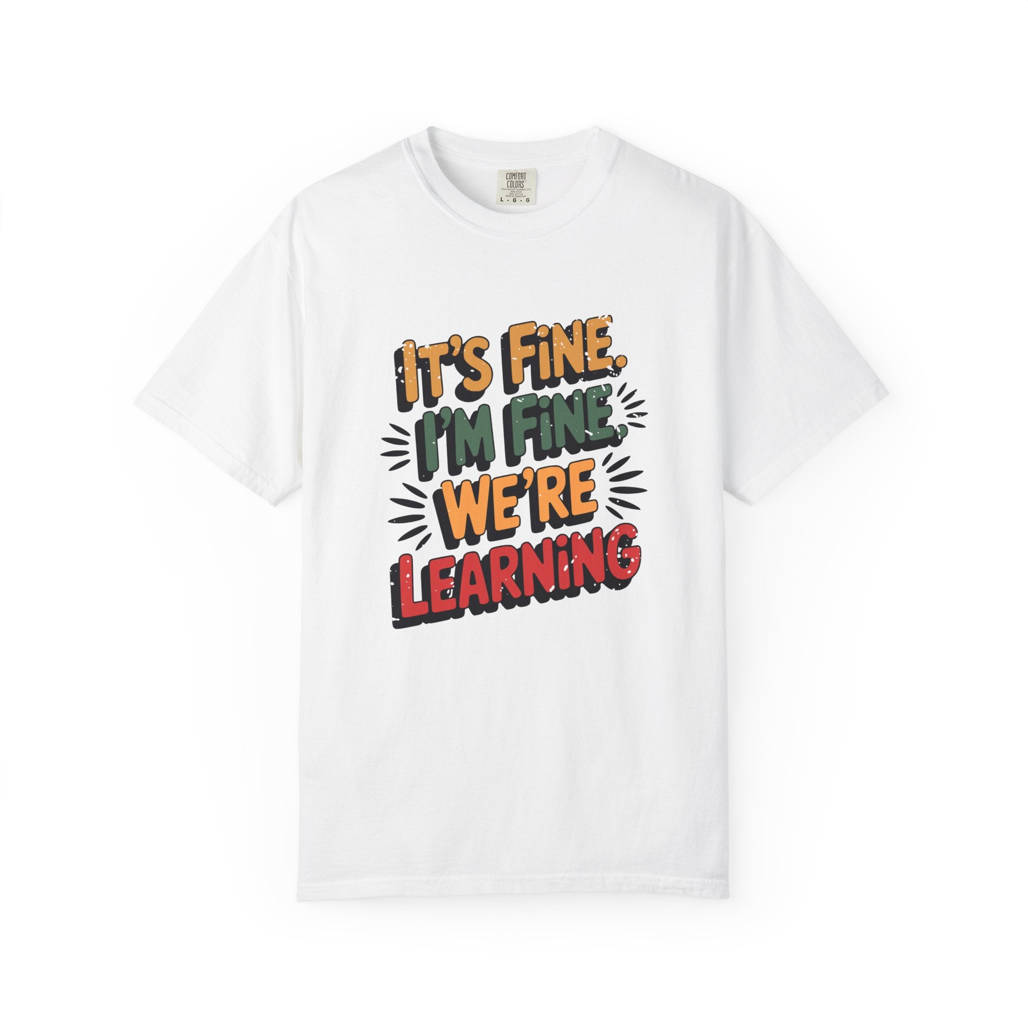 Learning is Fine Inspirational T-Shirt | Motivational Student & Teacher Gift - White / S