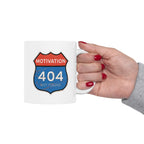 Motivation 404 Not Found Ceramic Mug | 11oz 15oz
