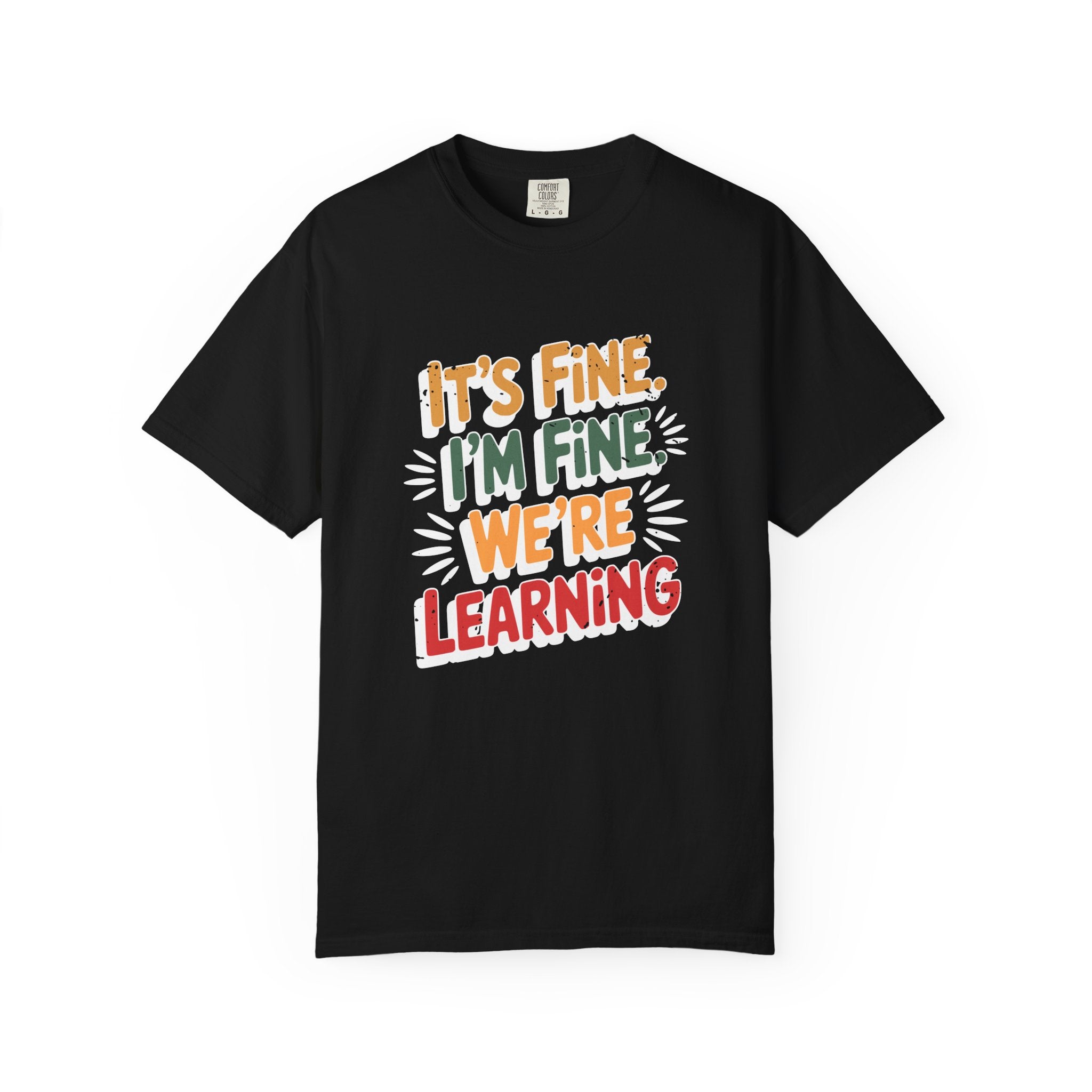 Learning is Fine Inspirational T-Shirt | Motivational Student & Teacher Gift - Black / S