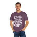 ’I Speak Fluent Sarcasm & Coffee’ T-Shirt | Funny Sarcastic Quote Tee for Coffee Lovers