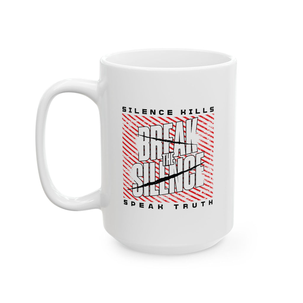 Break the Silence Ceramic Mug - 15oz
