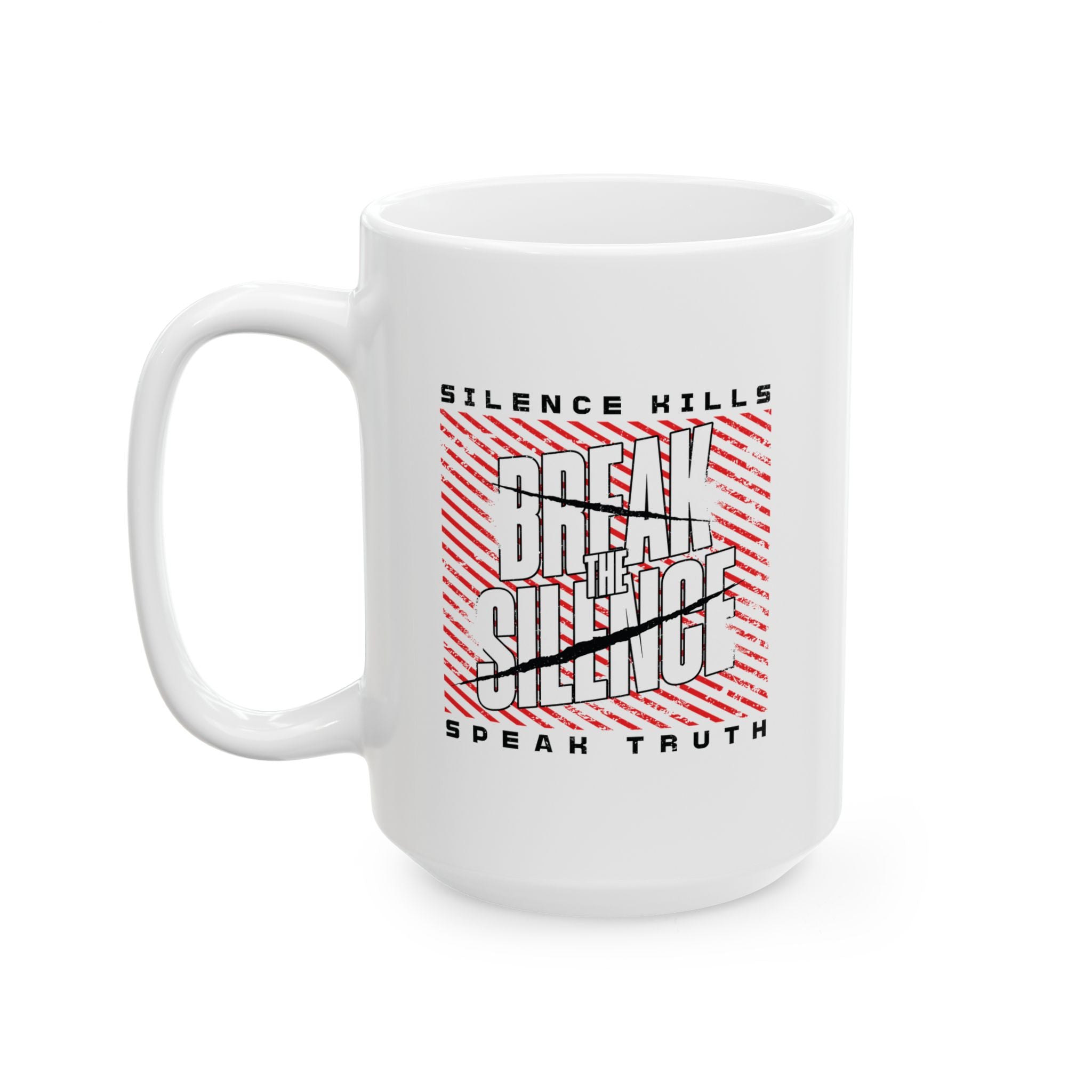 Break the Silence Ceramic Mug - 15oz