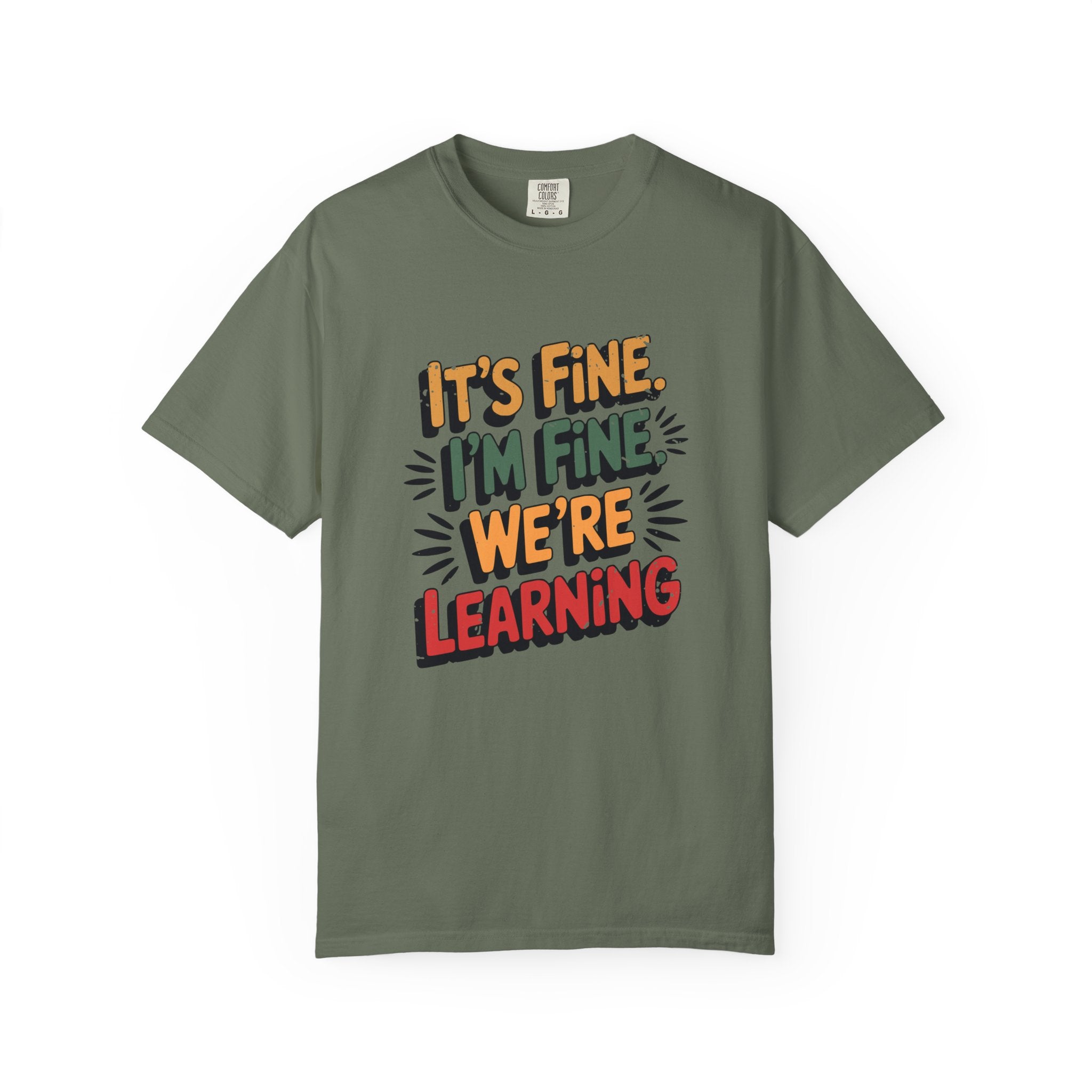 Learning is Fine Inspirational T-Shirt | Motivational Student & Teacher Gift - Moss / S