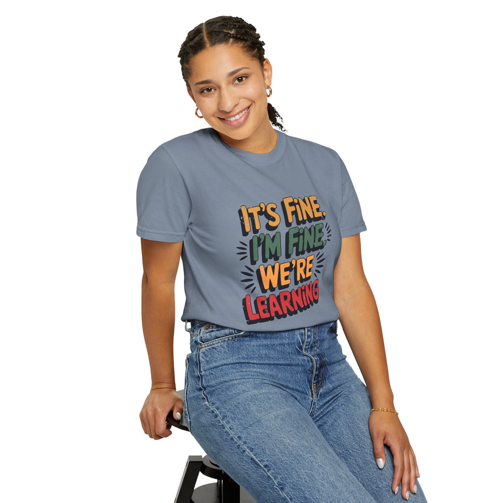 Learning is Fine Inspirational T-Shirt | Motivational Student & Teacher Gift