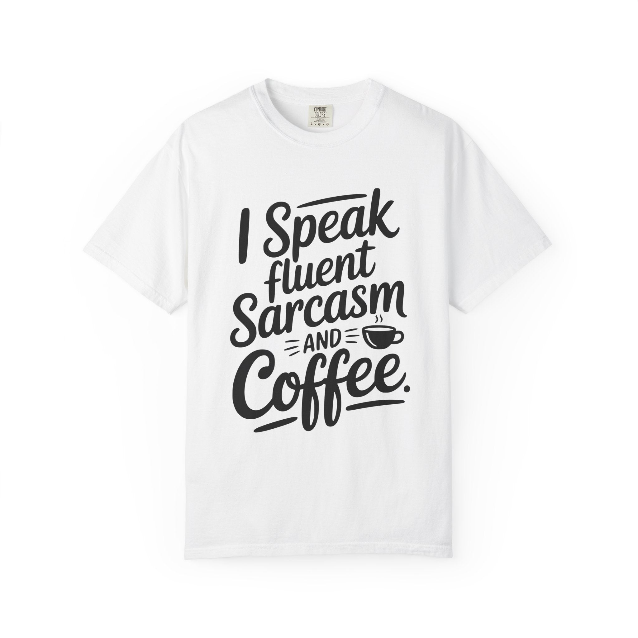 ’I Speak Fluent Sarcasm & Coffee’ T-Shirt | Funny Sarcastic Quote Tee for Coffee Lovers - White / S