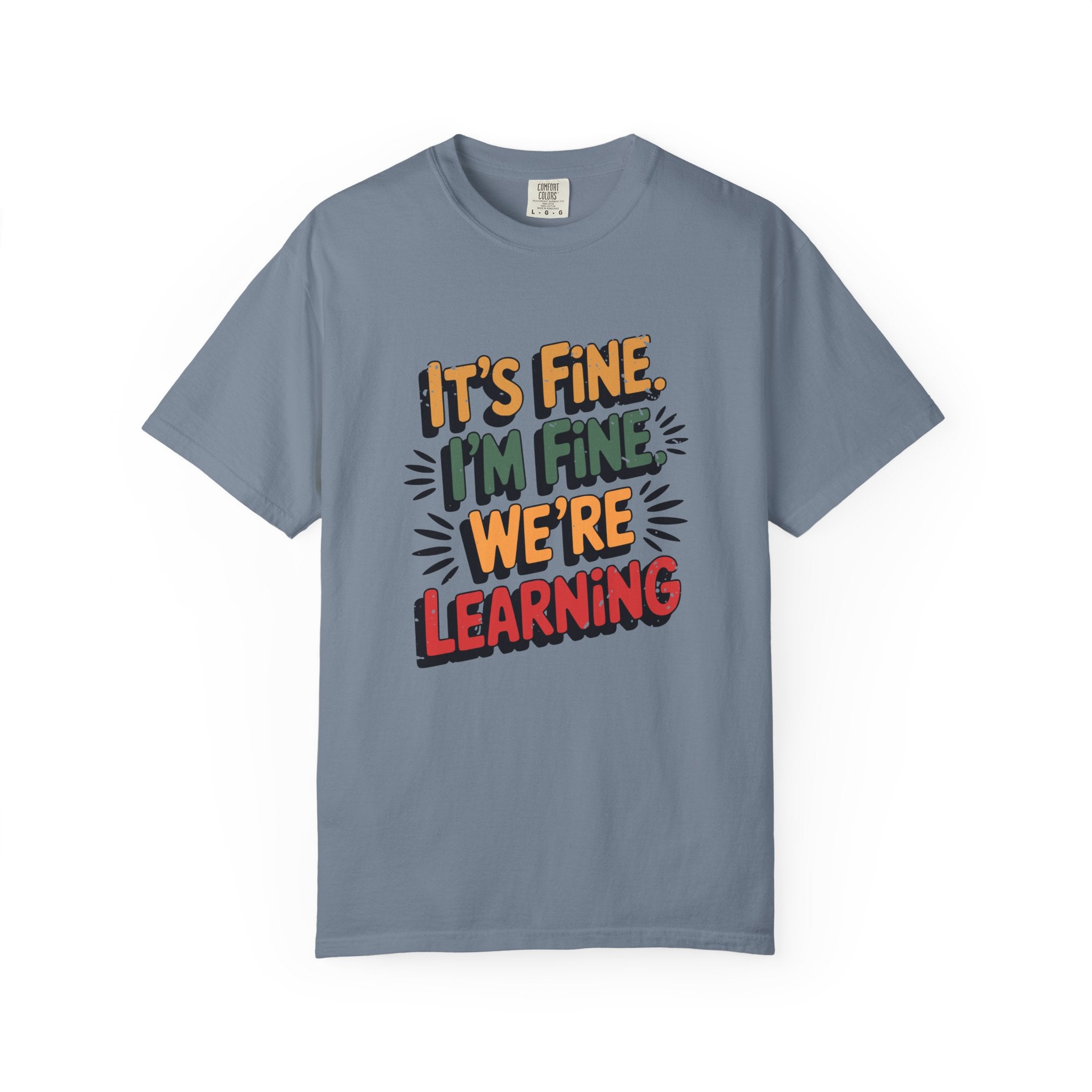 Learning is Fine Inspirational T-Shirt | Motivational Student & Teacher Gift - Blue Jean / S