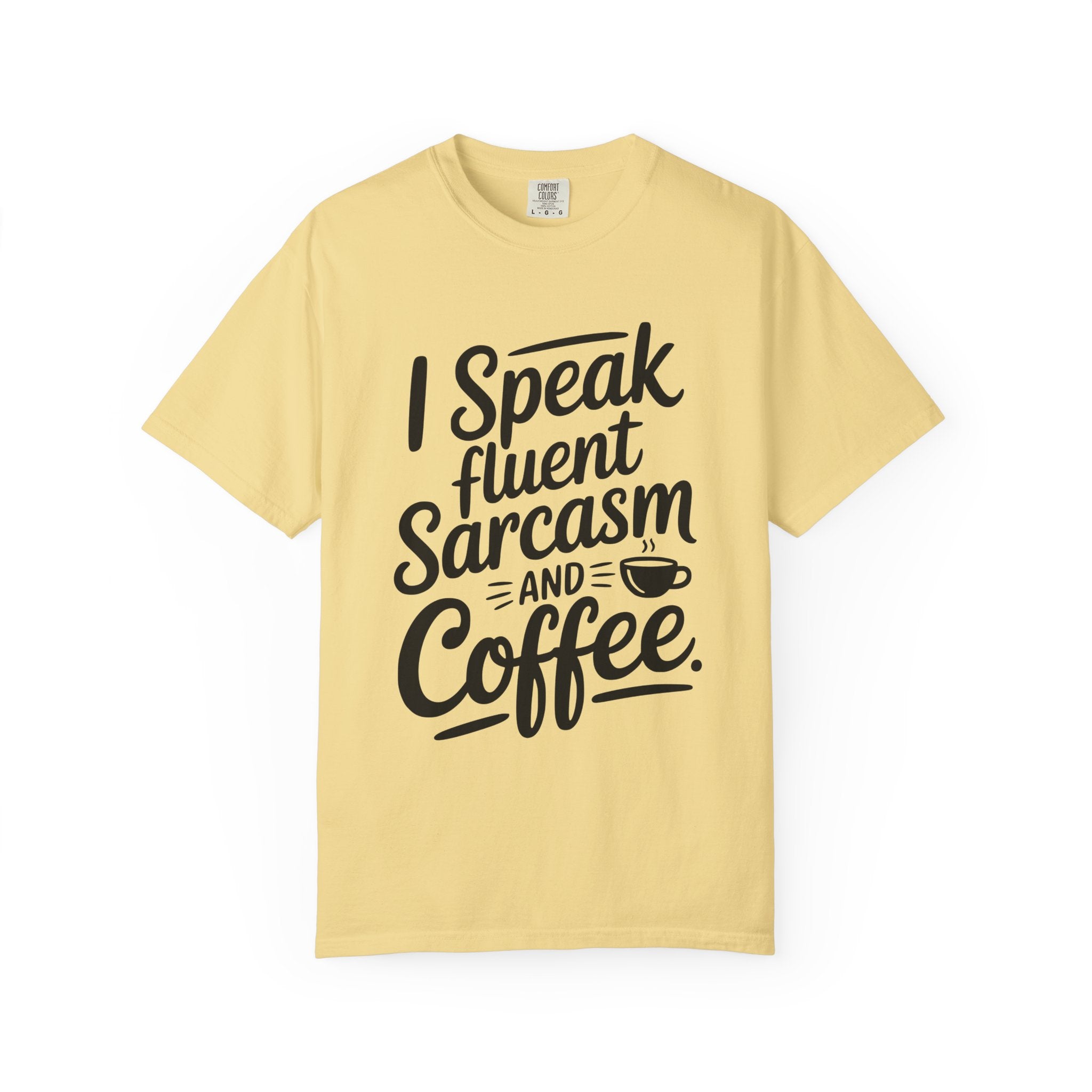 ’I Speak Fluent Sarcasm & Coffee’ T-Shirt | Funny Sarcastic Quote Tee for Coffee Lovers - Butter / S