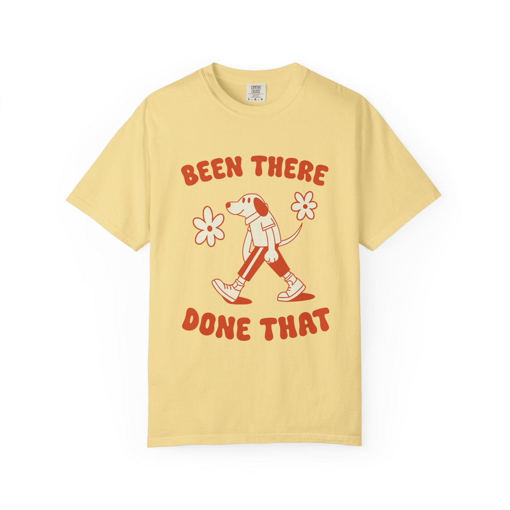 ’Been There Done That’ T-Shirt | Funny Dog Lover Quote Tee with Playful Graphic - Butter / S