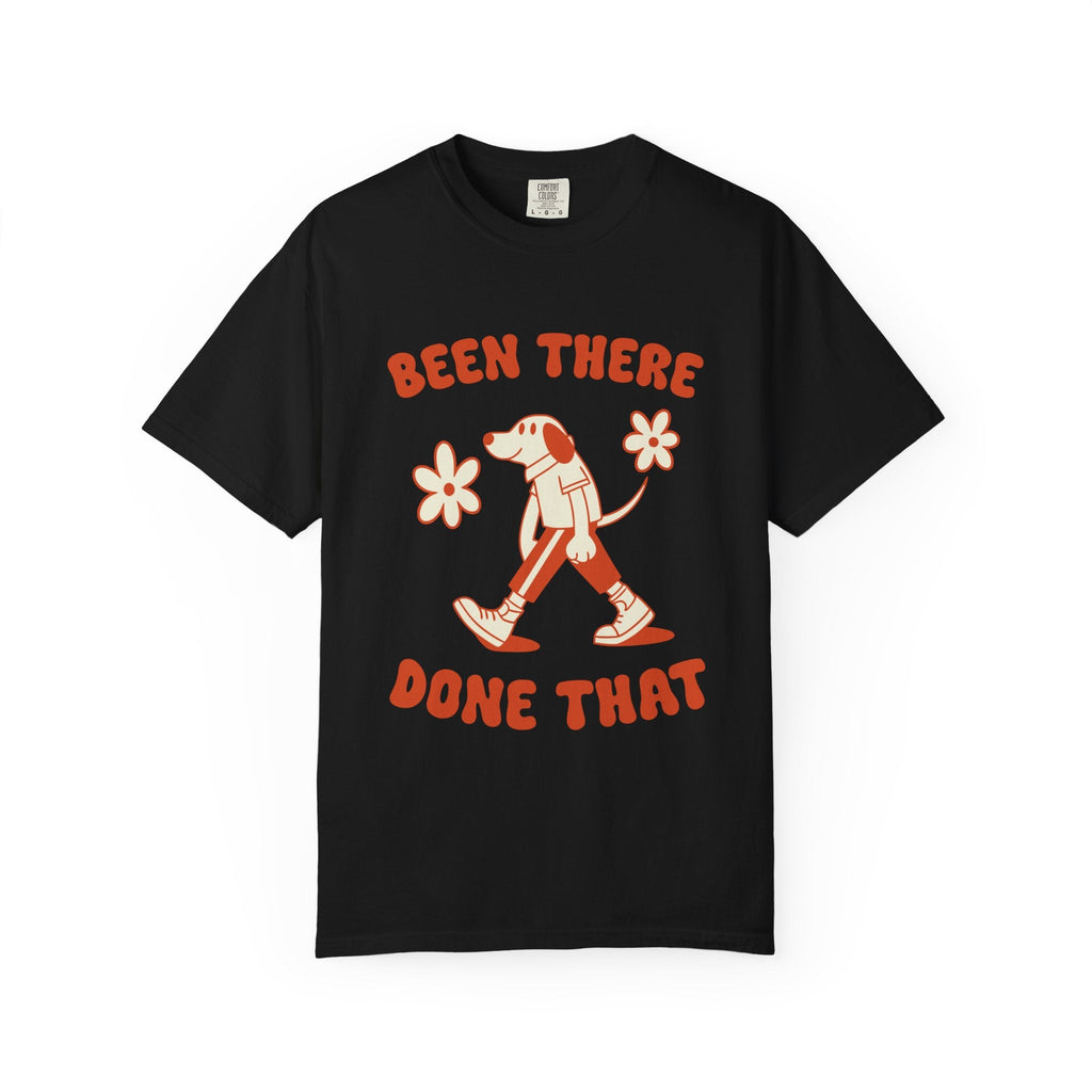 ’Been There Done That’ T-Shirt | Funny Dog Lover Quote Tee with Playful Graphic - Black / S
