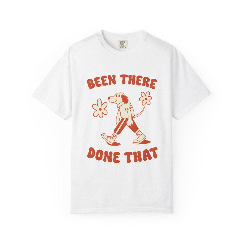 ’Been There Done That’ T-Shirt | Funny Dog Lover Quote Tee with Playful Graphic - White / S