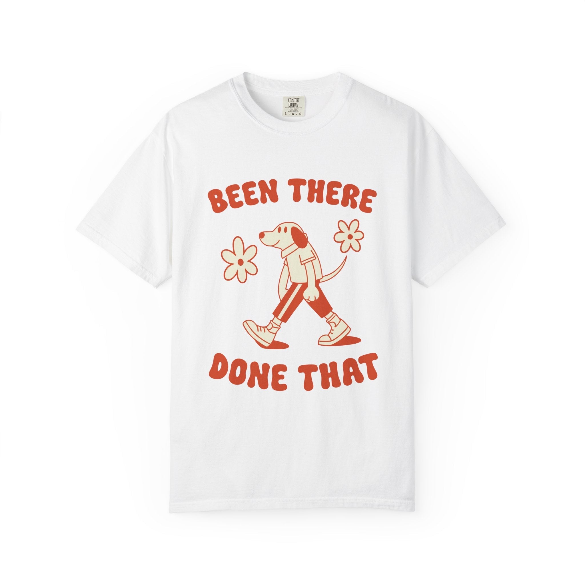 ’Been There Done That’ T-Shirt | Funny Dog Lover Quote Tee with Playful Graphic - White / S