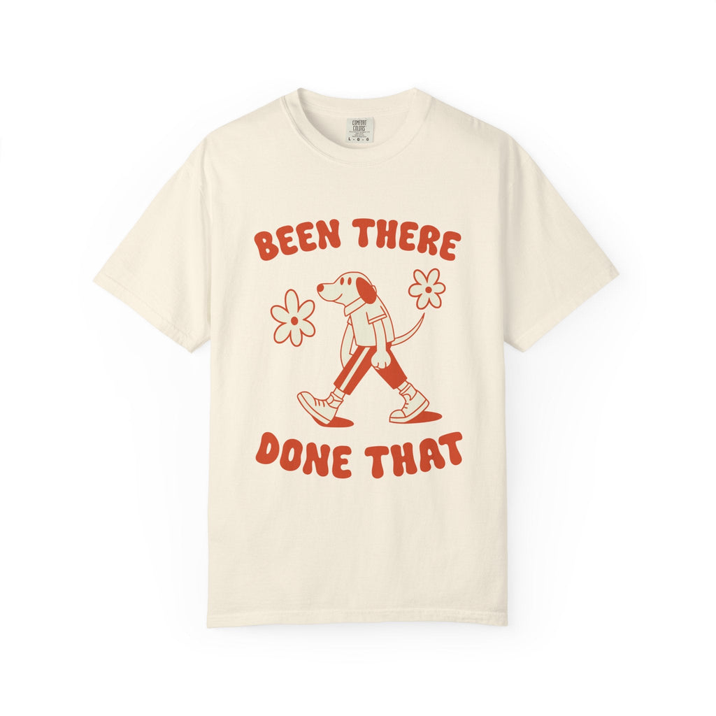 ’Been There Done That’ T-Shirt | Funny Dog Lover Quote Tee with Playful Graphic - Ivory / S