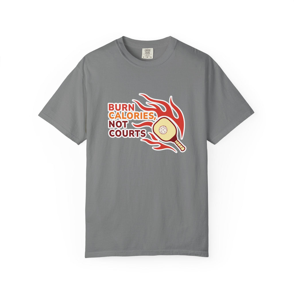 ’Burn Calories Not Courts’ Pickleball T-Shirt | Funny Sports Quote Tee for Men & Women - Grey / S