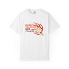 ’Burn Calories Not Courts’ Pickleball T-Shirt | Funny Sports Quote Tee for Men & Women - White / S