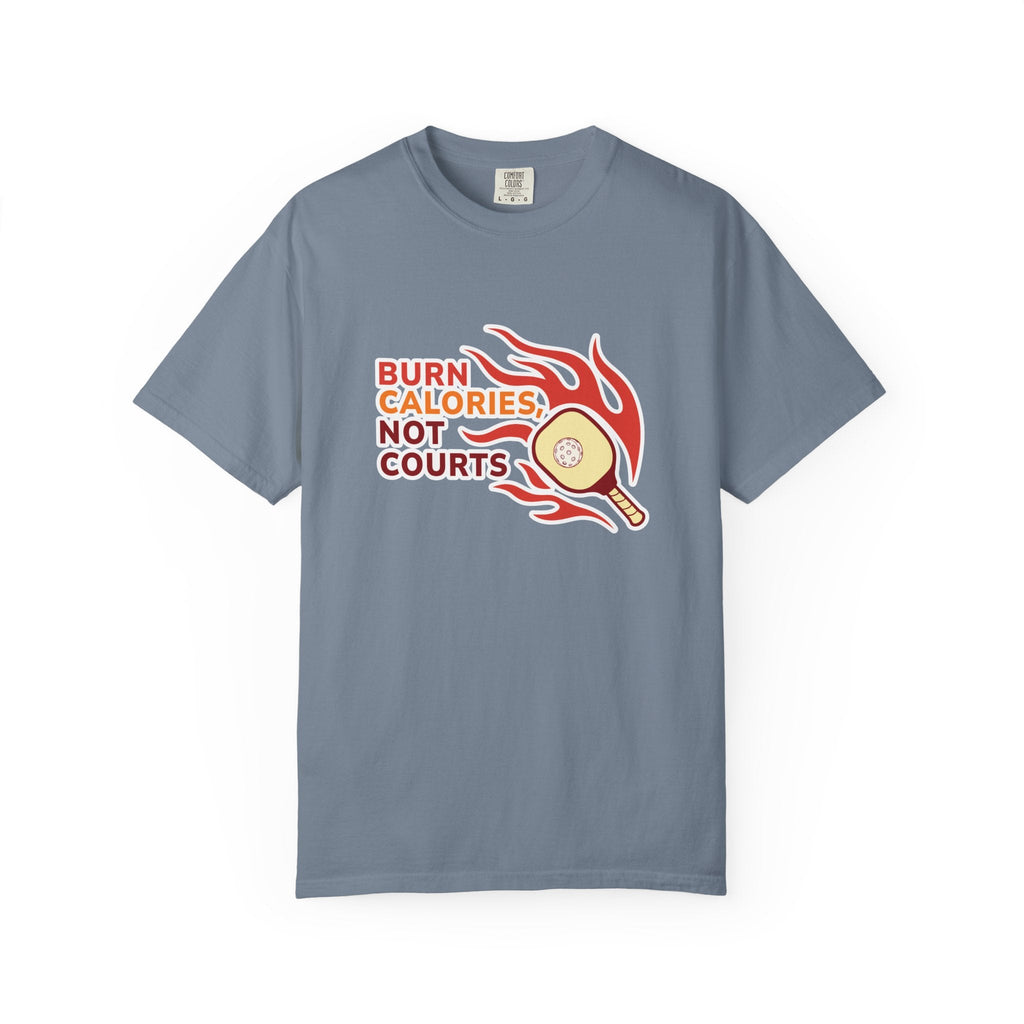’Burn Calories Not Courts’ Pickleball T-Shirt | Funny Sports Quote Tee for Men & Women - Blue Jean / S