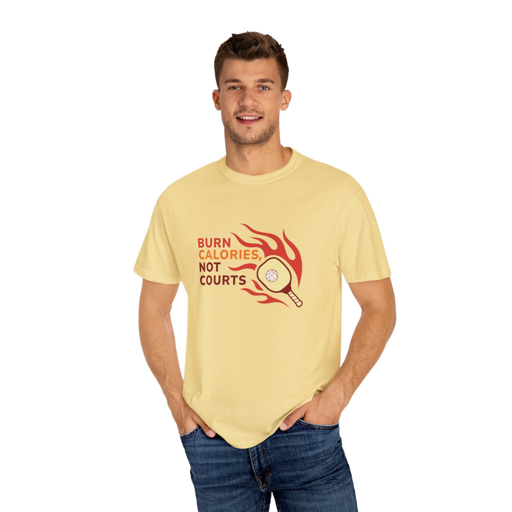 ’Burn Calories Not Courts’ Pickleball T-Shirt | Funny Sports Quote Tee for Men & Women