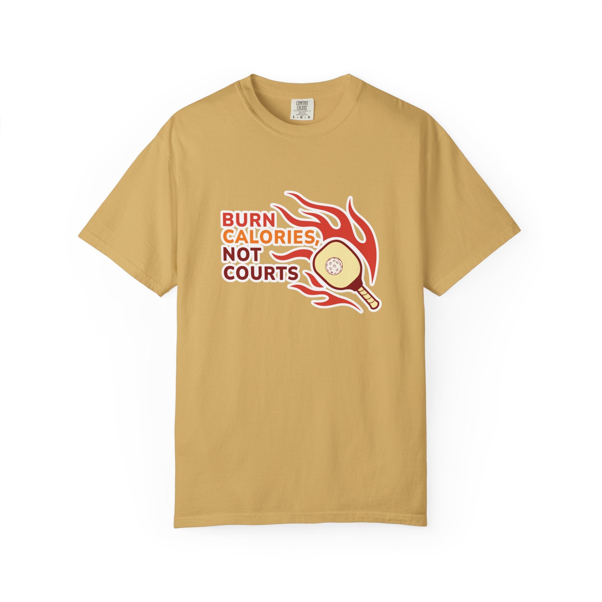 ’Burn Calories Not Courts’ Pickleball T-Shirt | Funny Sports Quote Tee for Men & Women - Mustard / S