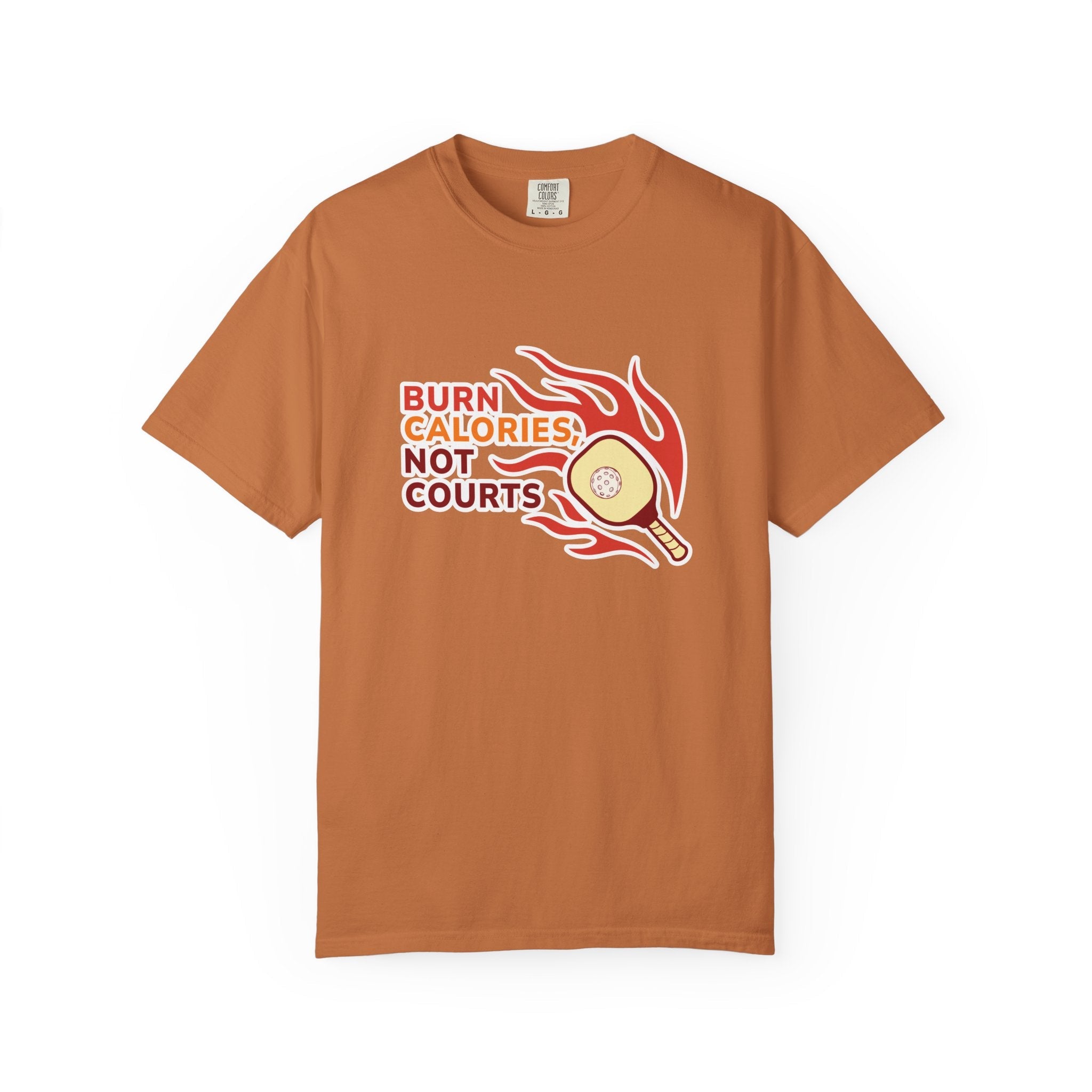 ’Burn Calories Not Courts’ Pickleball T-Shirt | Funny Sports Quote Tee for Men & Women - Yam / S