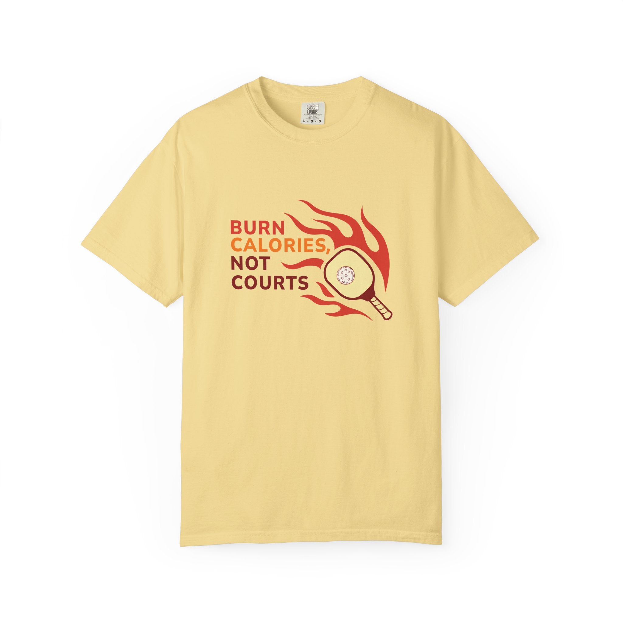 ’Burn Calories Not Courts’ Pickleball T-Shirt | Funny Sports Quote Tee for Men & Women - Butter / S