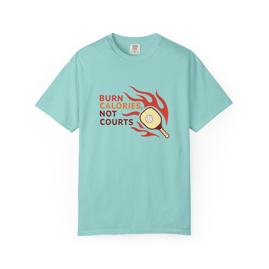 ’Burn Calories Not Courts’ Pickleball T-Shirt | Funny Sports Quote Tee for Men & Women - Chalky Mint / S