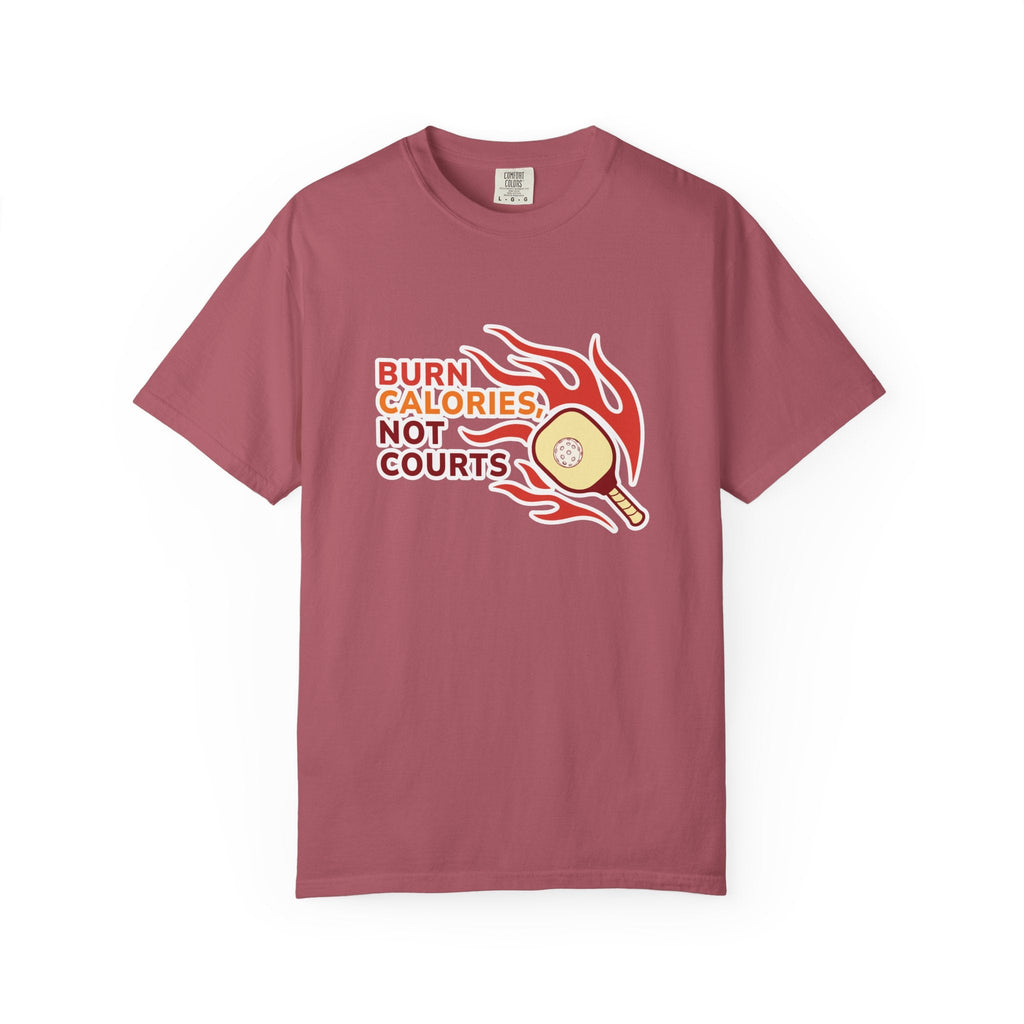 ’Burn Calories Not Courts’ Pickleball T-Shirt | Funny Sports Quote Tee for Men & Women - Crimson / S