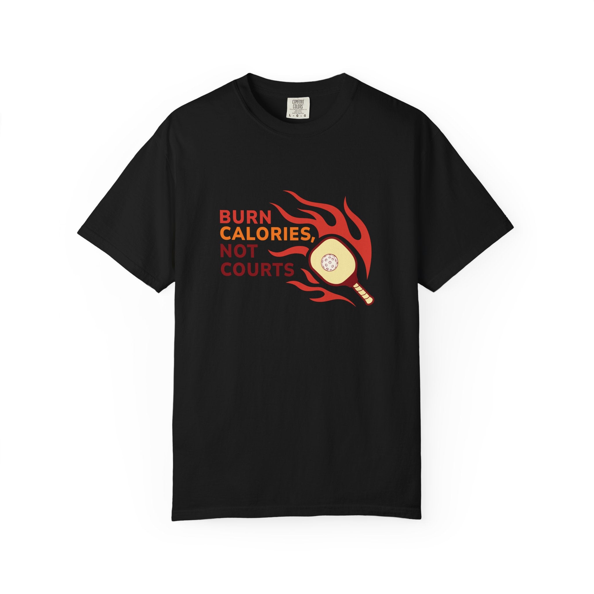 ’Burn Calories Not Courts’ Pickleball T-Shirt | Funny Sports Quote Tee for Men & Women - Black / S
