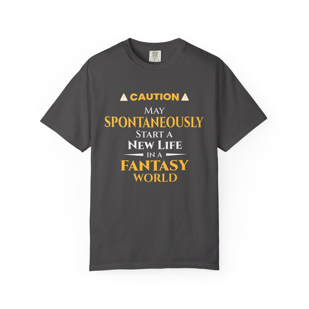 Caution: May Spontaneously Start a New Life in a Fantasy World T-Shirt