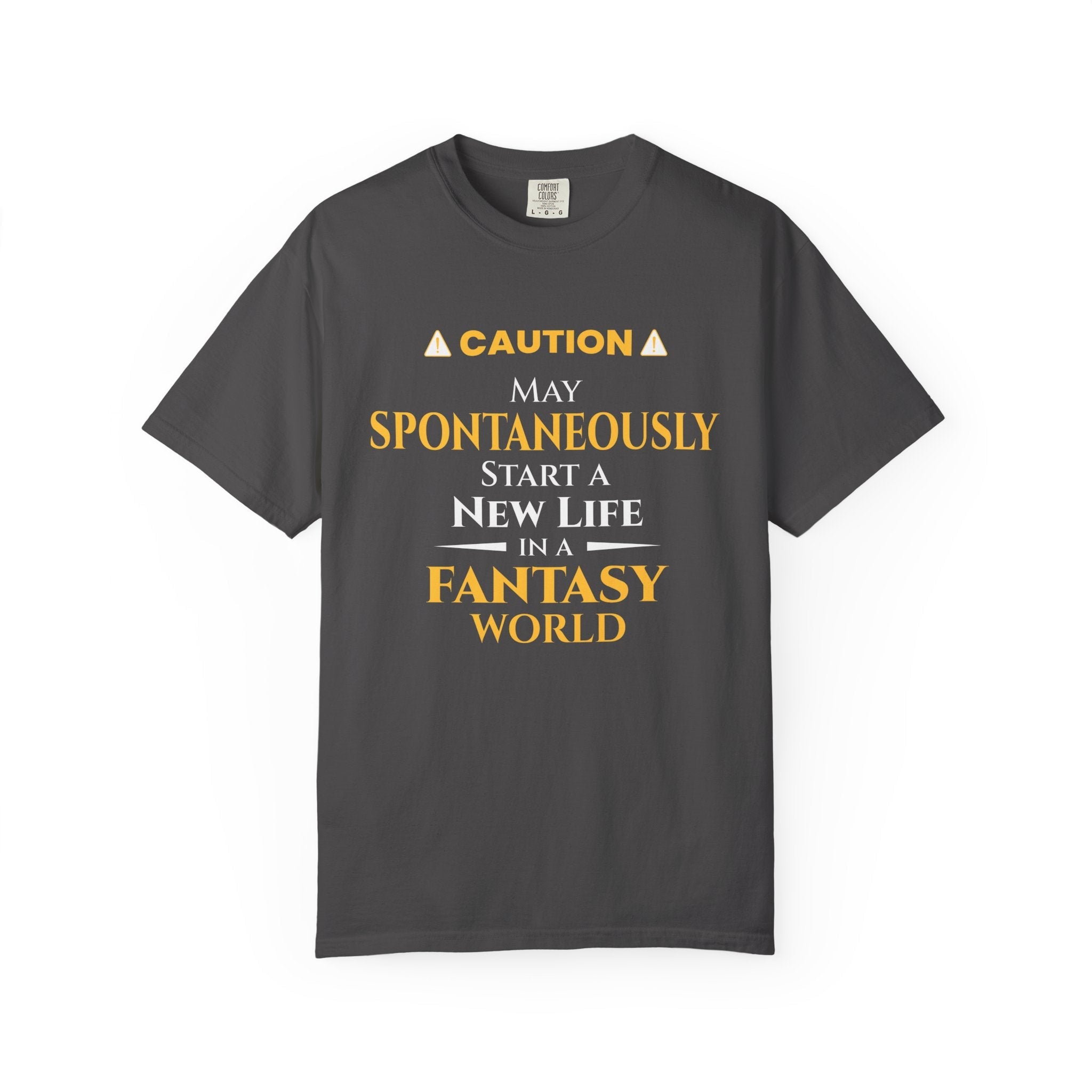 Caution: May Spontaneously Start a New Life in a Fantasy World T-Shirt