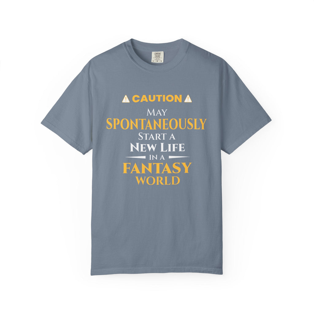 Caution: May Spontaneously Start a New Life in a Fantasy World T-Shirt