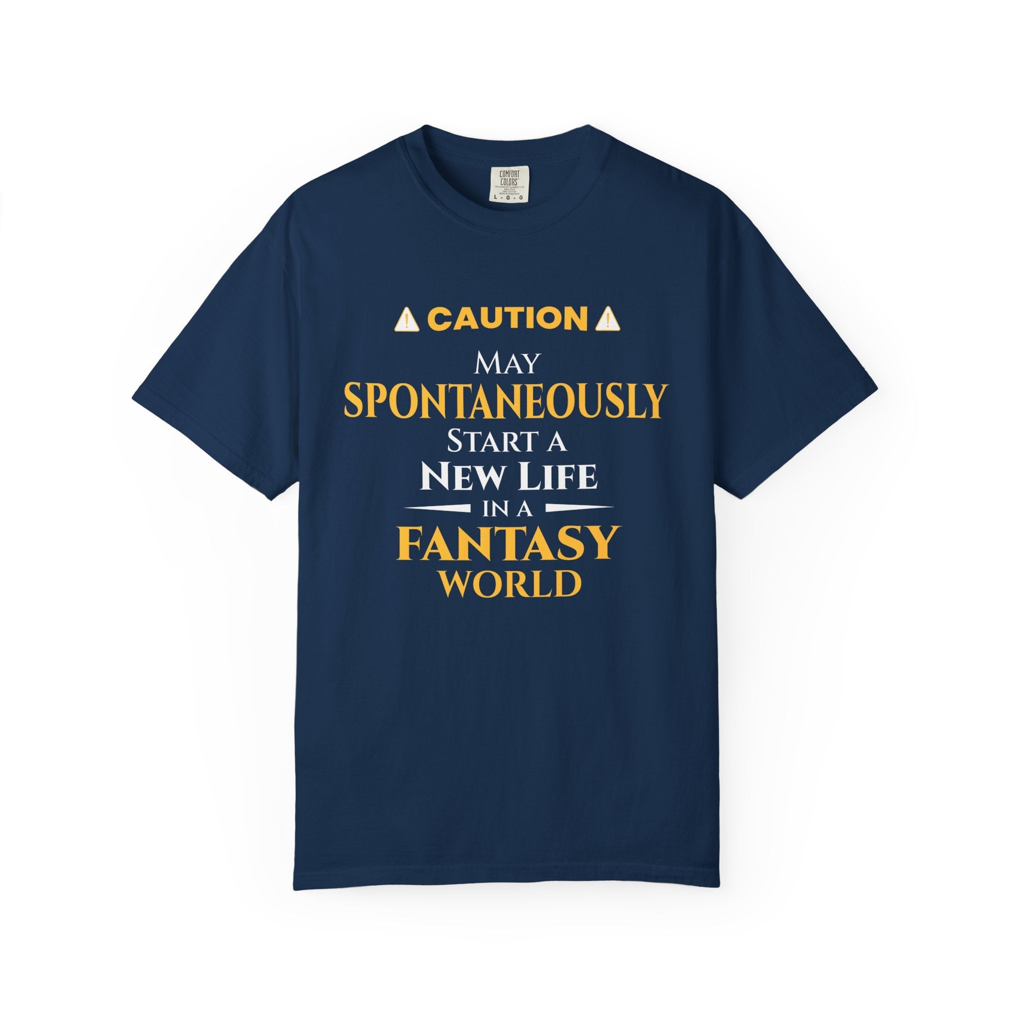 Caution: May Spontaneously Start a New Life in a Fantasy World T-Shirt