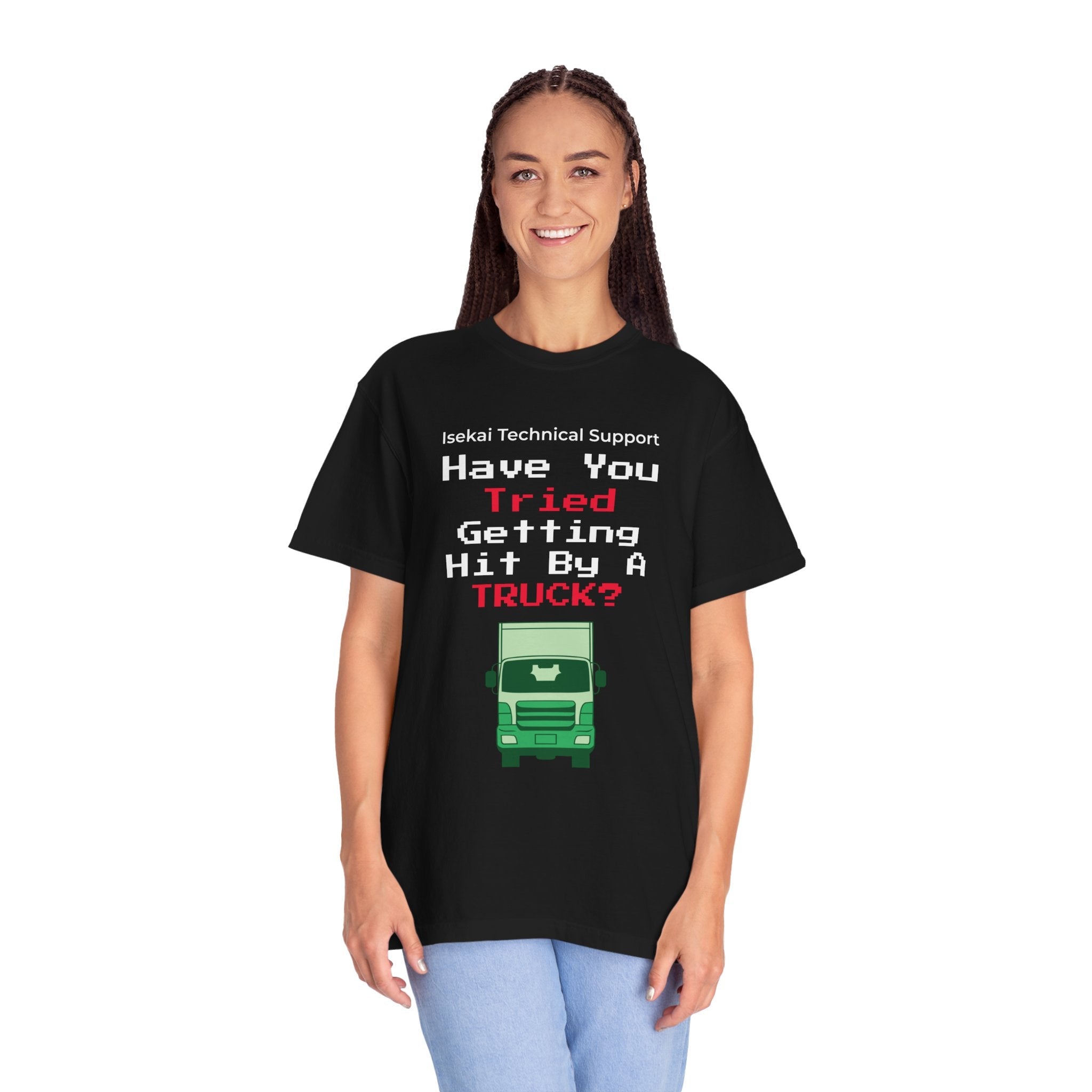 Have You Tried Getting Hit By A Truck? T-Shirt