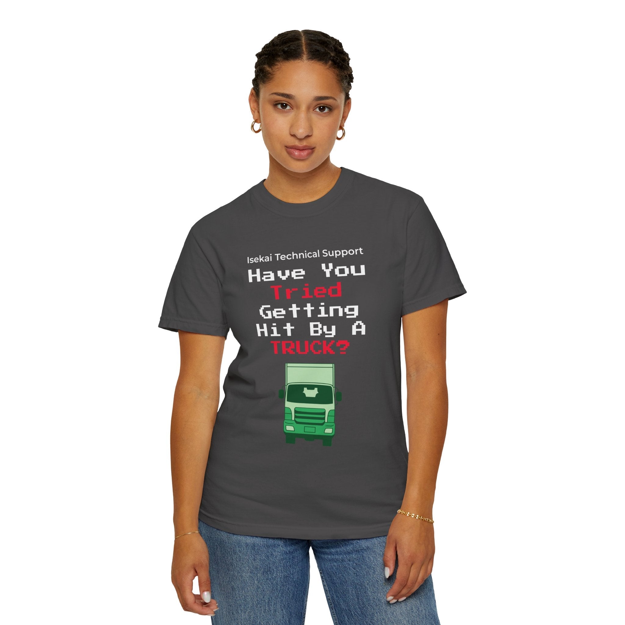 Have You Tried Getting Hit By A Truck? T-Shirt