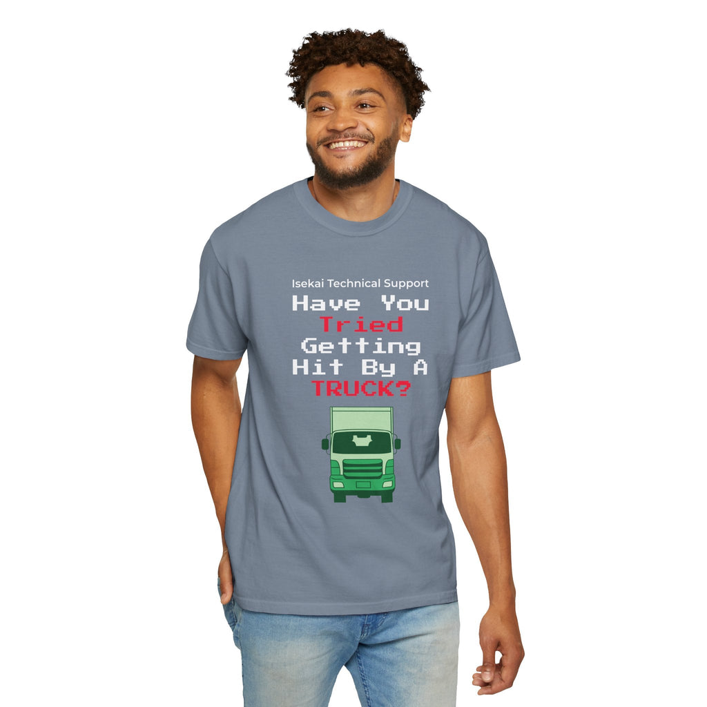 Have You Tried Getting Hit By A Truck? T-Shirt