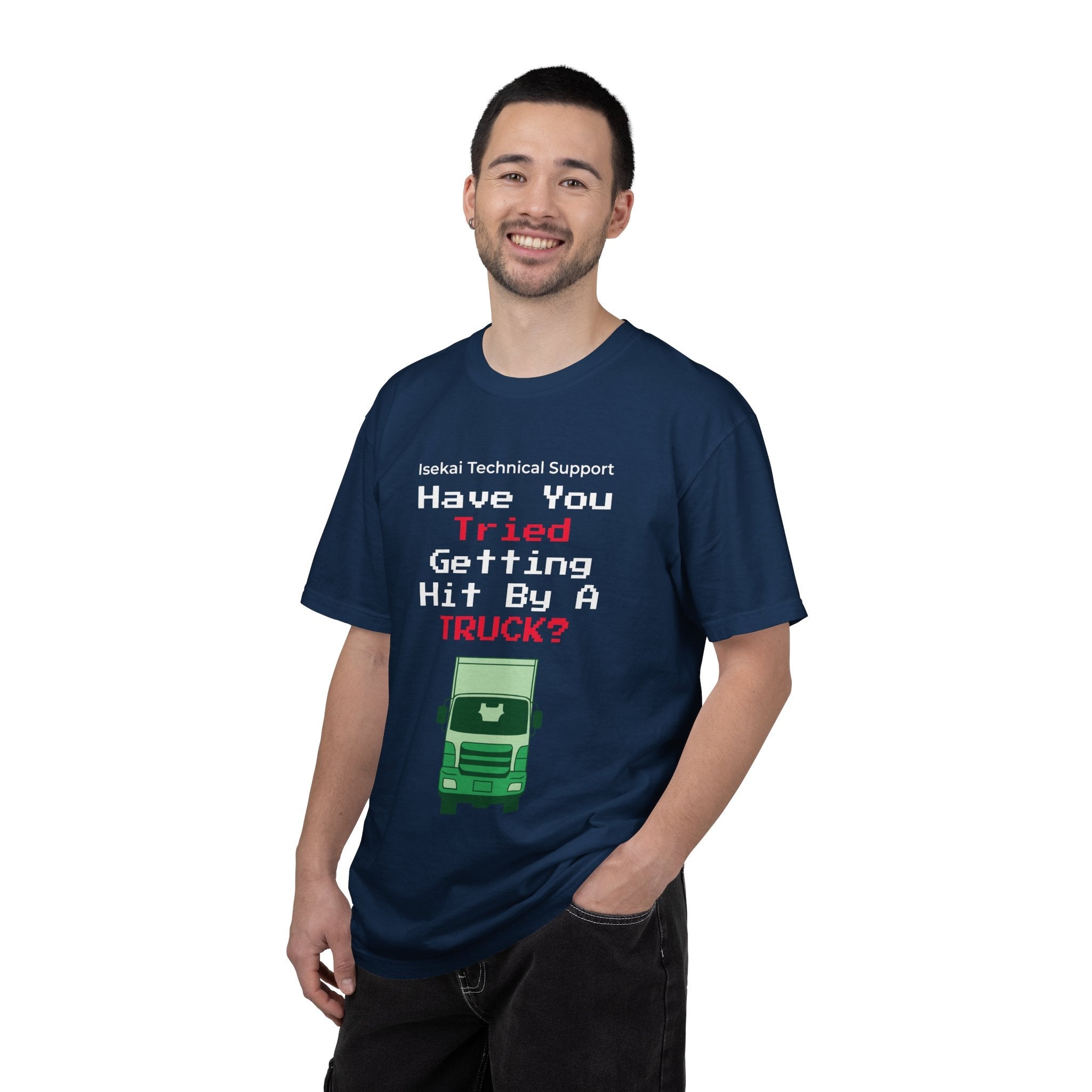 Have You Tried Getting Hit By A Truck? T-Shirt