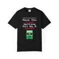 Have You Tried Getting Hit By A Truck? T-Shirt