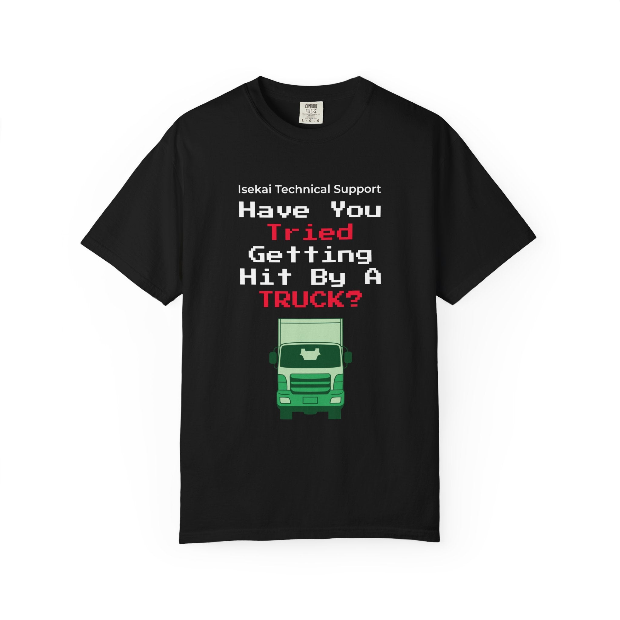 Have You Tried Getting Hit By A Truck? T-Shirt