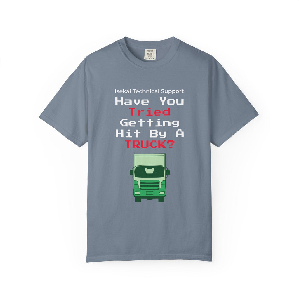 Have You Tried Getting Hit By A Truck? T-Shirt
