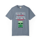 Have You Tried Getting Hit By A Truck? T-Shirt