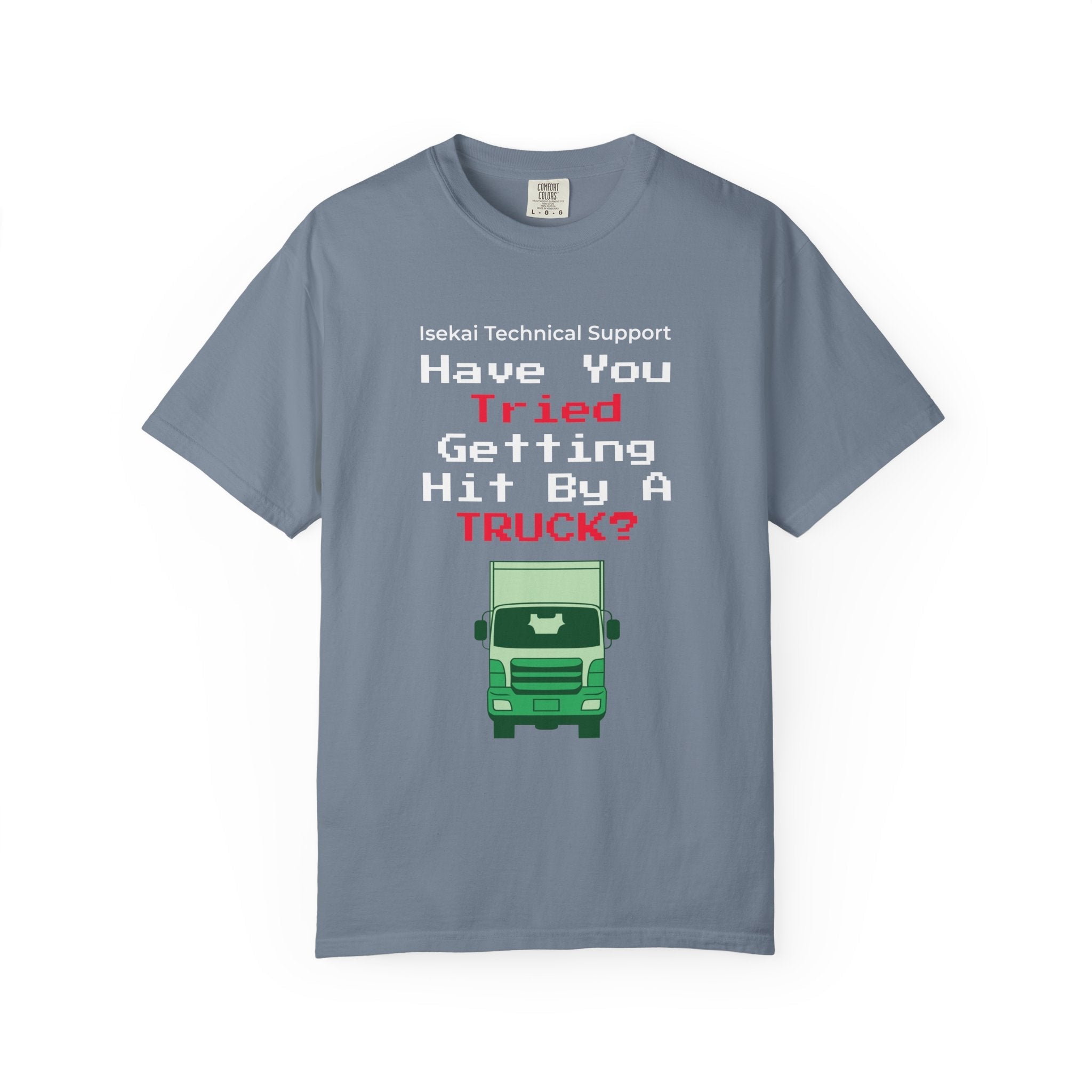 Have You Tried Getting Hit By A Truck? T-Shirt