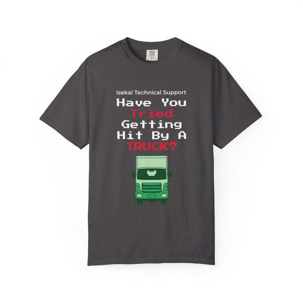 Have You Tried Getting Hit By A Truck? T-Shirt