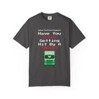 Have You Tried Getting Hit By A Truck? T-Shirt
