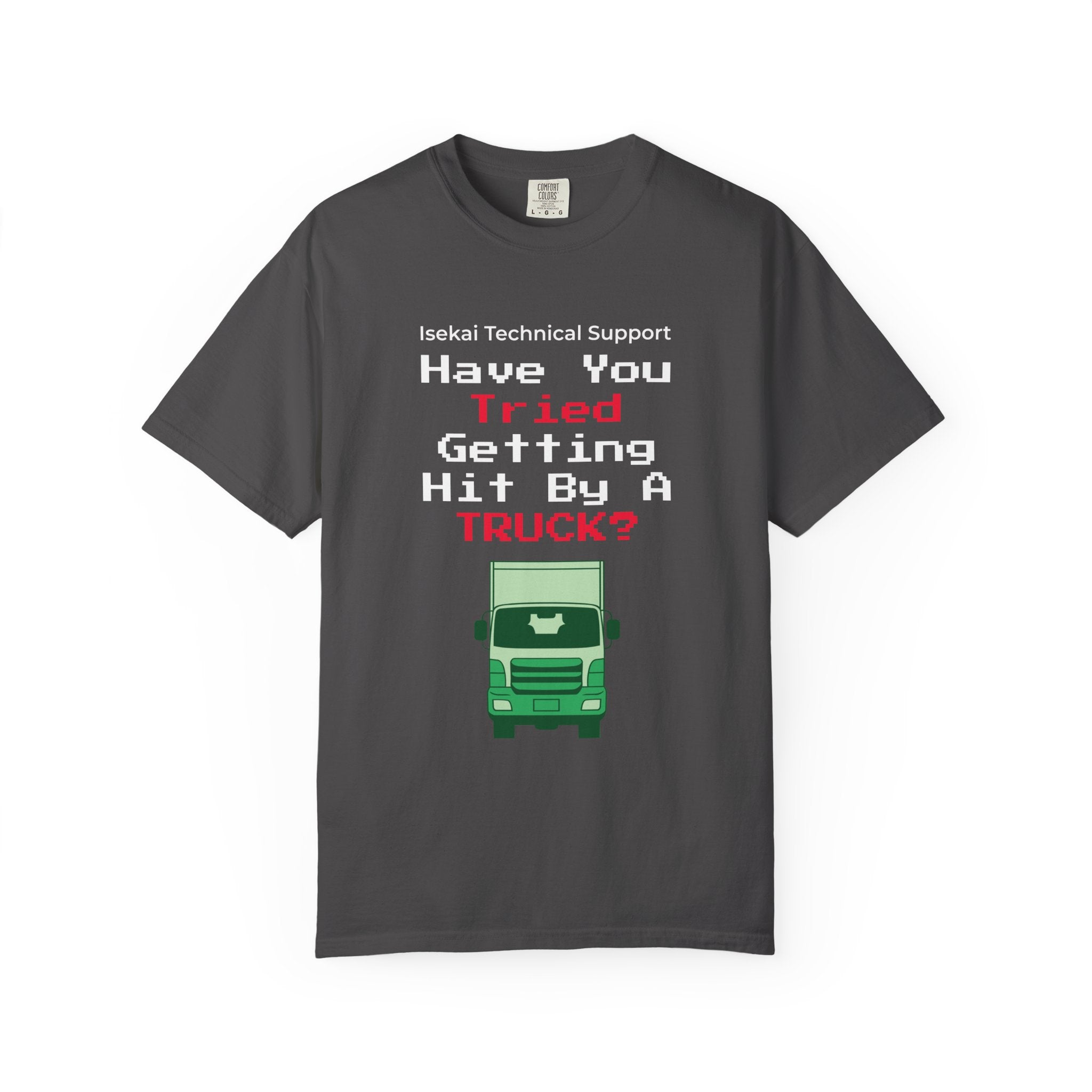 Have You Tried Getting Hit By A Truck? T-Shirt