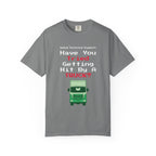 Have You Tried Getting Hit By A Truck? T-Shirt