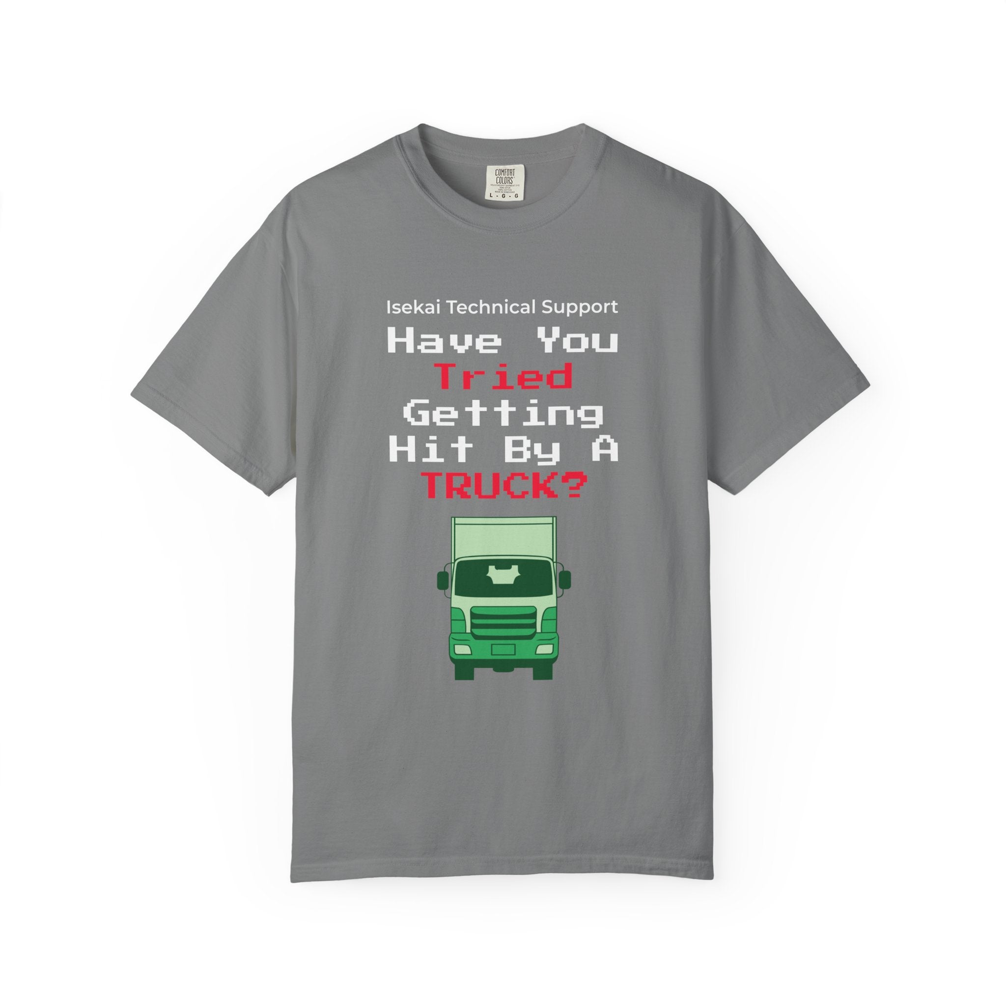 Have You Tried Getting Hit By A Truck? T-Shirt