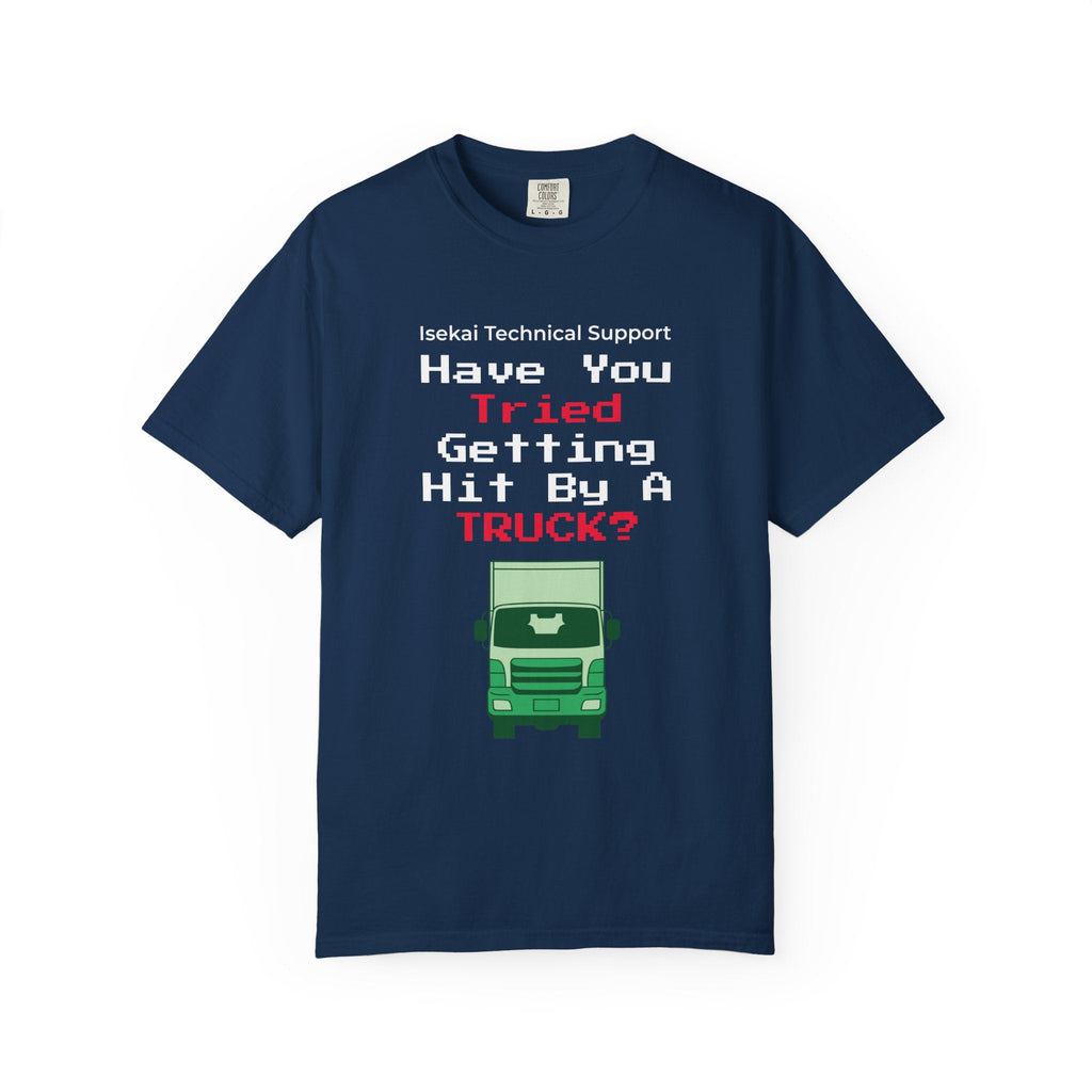 Have You Tried Getting Hit By A Truck? T-Shirt