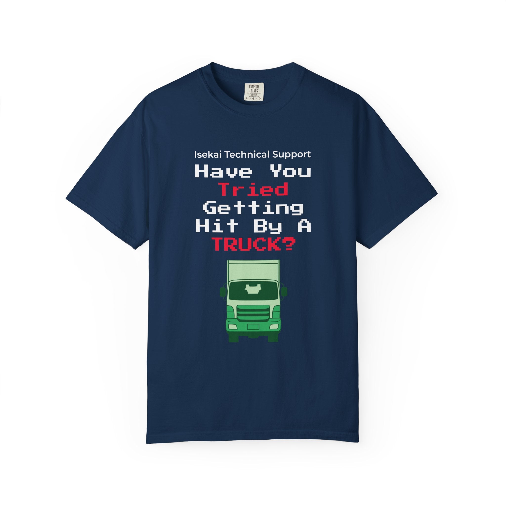 Have You Tried Getting Hit By A Truck? T-Shirt