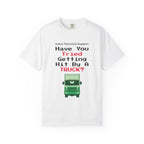 Have You Tried Getting Hit By A Truck? T-Shirt